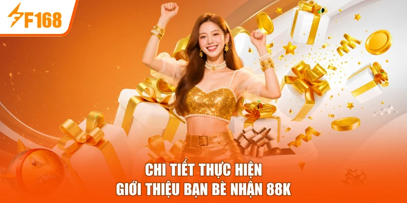 Chi tiết thực hiện giới thiệu bạn bè nhận 88K