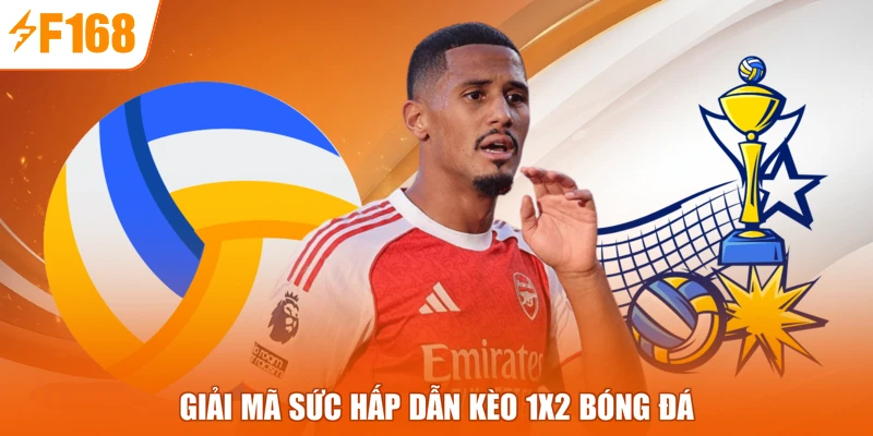 Giải mã sức hấp dẫn kèo 1x2 bóng đá