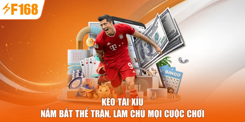 Kèo Tài Xỉu - Nắm Bắt Thế Trận, Làm Chủ Mọi Cuộc Chơi