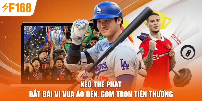 Kèo Thẻ Phạt - Bắt Bài Vị Vua Áo Đen, Gom Trọn Tiền Thưởng