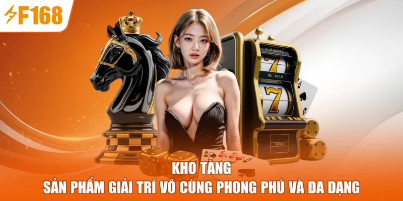 Kho tàng sản phẩm giải trí vô cùng phong phú và đa dạng