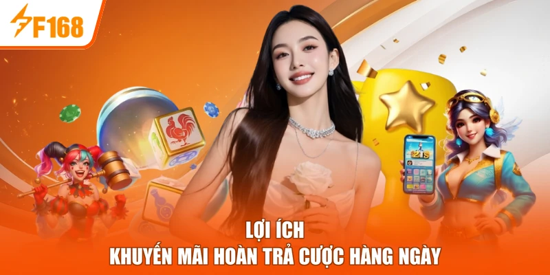 Lợi ích khuyến mãi hoàn trả cược hàng ngày