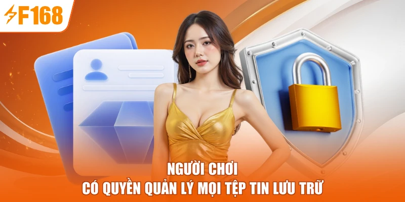 Người chơi có quyền quản lý mọi tệp tin lưu trữ