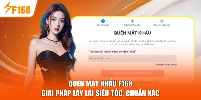 Quên Mật Khẩu F168 - Giải Pháp Lấy Lại Siêu Tốc, Chuẩn Xác